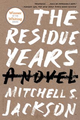 The Residue Years - Mitchell S. Jackson