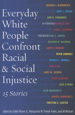 Everyday White People Confront Racial and Social Injustice: 15 Stories - Eddie Moore