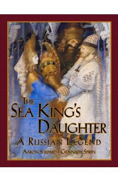 The Sea King's Daughter: A Russian Legend - Aaron Shepard
