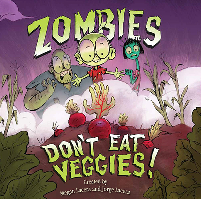 Zombies Don't Eat Veggies! - Jorge Lacera