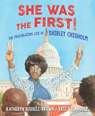 She Was the First!: The Trailblazing Life of Shirley Chisholm - Katheryn Russell-brown