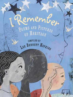 I Remember: Poems and Pictures of Heritage - Lee Bennett Hopkins