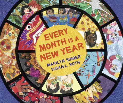 Every Month Is a New Year: Celebrations Around the World - Marilyn Singer