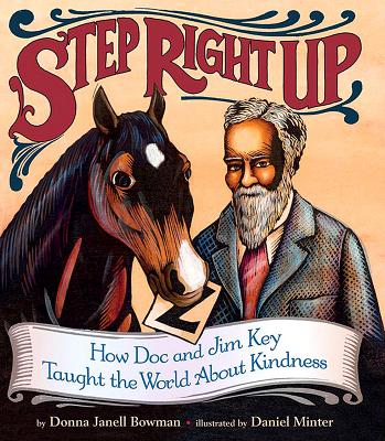 Step Right Up: How Doc and Jim Key Taught the World about Kindness - Donna Janell Bowman
