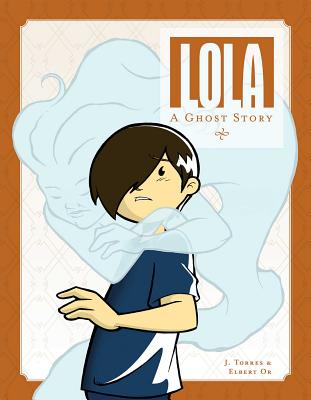 Lola: A Ghost Story - J. Torres