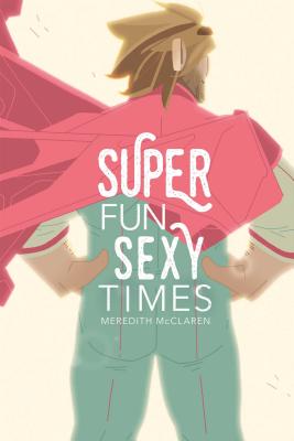 Super Fun Sexy Times Vol. 1 - Meredith Mcclaren