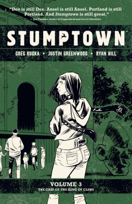 Stumptown Vol. 3, Volume 3: The Case of the King of Clubs - Greg Rucka