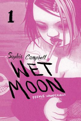 Wet Moon Vol. 1: Feeble Wanderings - Sophie Campbell