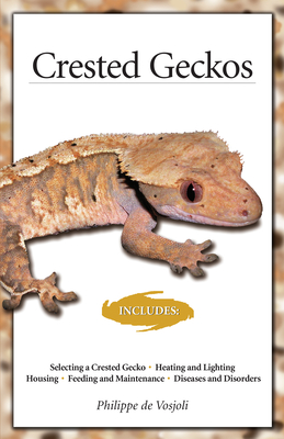 Crested Geckos: From the Experts at Advanced Vivarium Systems - Philippe De Vosjoil