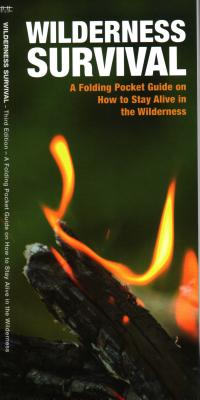 Wilderness Survival, 3rd Edition: A Folding Pocket Guide on How to Stay Alive in the Wilderness - James Kavanagh