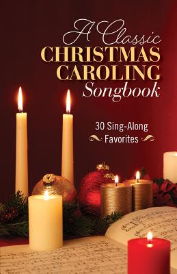 A Classic Christmas Caroling Songbook: 30 Sing Along Favorites - Hendrickson Worship