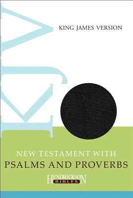 KJV New Testament with Psalms and Proverbs - Hendrickson Bibles