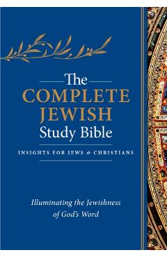 The Complete Jewish Study Bible: Illuminating the Jewishness of God's Word - David H. Stern