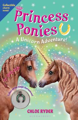 Princess Ponies: A Unicorn Adventure! [With Magic Horseshoe] - Chloe Ryder