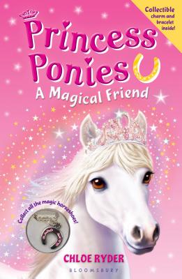 Princess Ponies: A Magical Friend [With Charm Bracelet] - Chloe Ryder