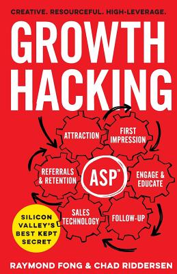 Growth Hacking: Silicon Valley's Best Kept Secret - Chad Riddersen