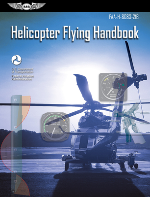Helicopter Flying Handbook: Faa-H-8083-21b - Federal Aviation Administration (faa)/av