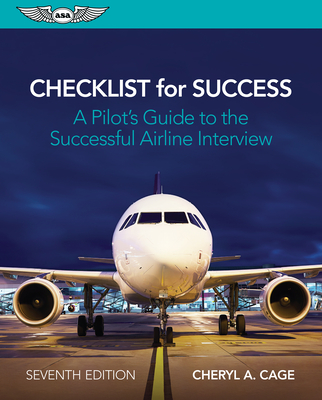 Checklist for Success: A Pilot's Guide to the Successful Airline Interview - Cheryl A. Cage