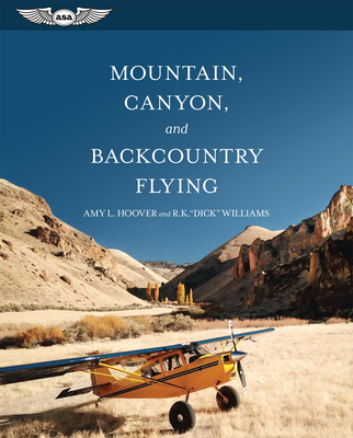 Mountain, Canyon, and Backcountry Flying - Amy L. Hoover
