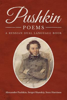 Pushkin Poems: A Russian Dual Language Book - Sergei Shatskiy