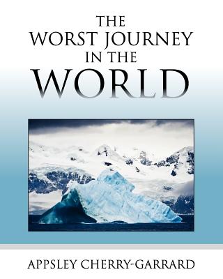 The Worst Journey in the World - Apsley Cherry-garrard