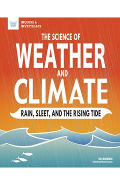 Coperta cărții 'The Science of Weather and Climate: Rain, Sleet, and the Rising Tide - Julie Danneberg'