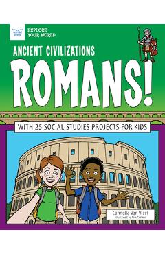 Poza produsului Ancient Civilizations: Romans!: With 25 Social Studies Projects for Kids - Carmella Van Vleet