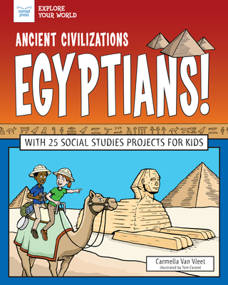 Ancient Civilizations: Egyptians!: With 25 Social Studies Projects for Kids - Carmella Van Vleet