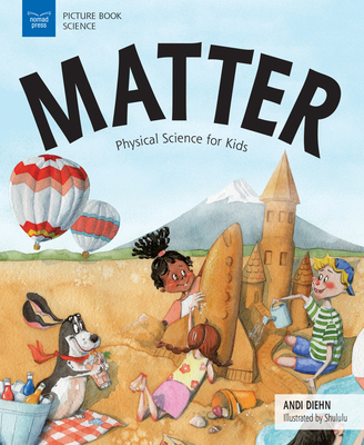 Matter: Physical Science for Kids - Andi Diehn