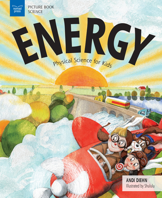 Energy: Physical Science for Kids - Andi Diehn