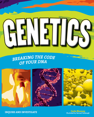 Genetics: Breaking the Code of Your DNA - Carla Mooney