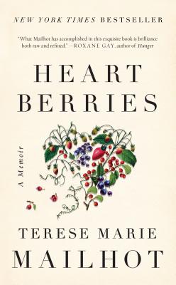 Heart Berries: A Memoir - Terese Marie Mailhot