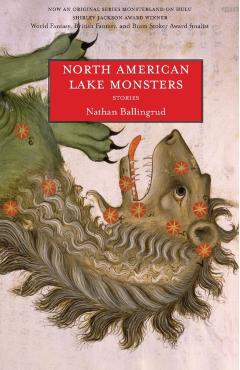 North American Lake Monsters - Nathan Ballingrud