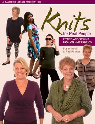 Knits for Real People: Fitting and Sewing Fashion Knit Fabrics - Susan Neall