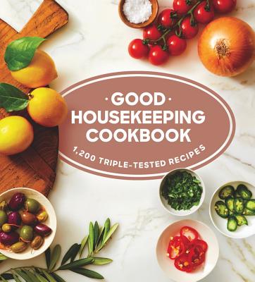 Good Housekeeping Cookbook: 1,200 Triple-Tested Recipes - Susan Westmoreland