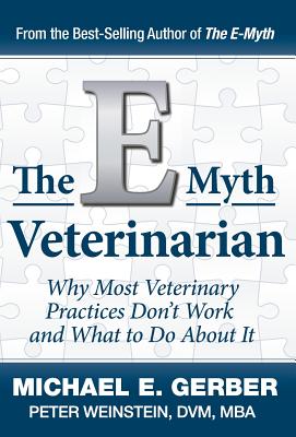 The E-Myth Veterinarian - Michael E. Gerber