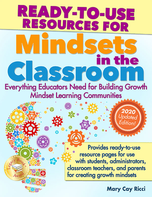 Ready-To-Use Resources for Mindsets in the Classroom: Everything Educators Need for Building Growth Mindset Learning Communities - Mary Cay Ricci