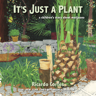 It's Just a Plant: A Children's Story about Marijuana, Updated Edition - Ricardo Cort�s