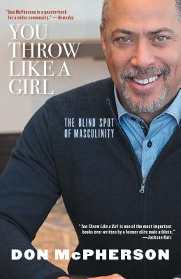 You Throw Like a Girl: The Blind Spot of Masculinity - Don Mcpherson