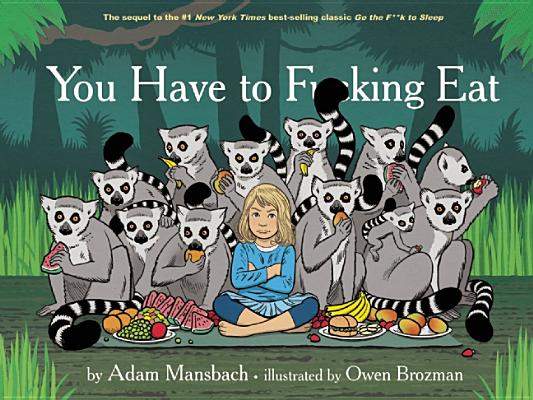 You Have to Fucking Eat (Go the Fuck to Sleep #2) - Adam Mansbach