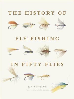 History of Fly-Fishing in Fifty Flies - Ian Whitelaw