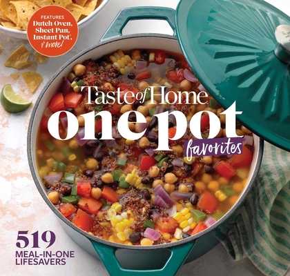 Taste of Home One Pot Favorites: 519 Dutch Oven, Instant Pot(r), Sheet Pan and Other Meal-In-One Lifesavers - Editors At Taste Of Home