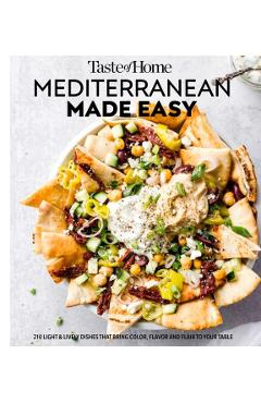Taste of Home Mediterranean Made Easy: 321 Light & Lively Recipes for Eating Well Everyday - Editors At Taste Of Home