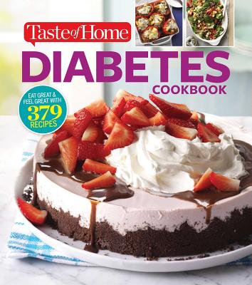 Taste of Home Diabetes Cookbook: Eat Right, Feel Great with 370 Family-Friendly, Crave-Worthy Dishes! - Taste Of Home