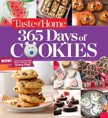Taste of Home 365 Days of Cookies: Sweeten Your Year with a New Cookie Every Day - Taste Of Home