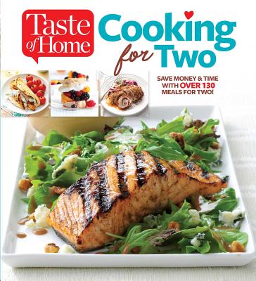 Taste of Home Cooking for Two: Save Money & Time with Over 130 Meals for Two - Editors Of Taste Of Home