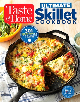 Taste of Home Ultimate Skillet Cookbook: From Cast-Iron Classics to Speedy Stovetop Suppers Turn Here for 325 Sensational Skillet Recipes - Editors At Taste Of Home
