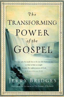 The Transforming Power of the Gospel - Jerry Bridges