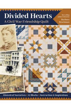 Coperta cărții 'Divided Hearts, a Civil War Friendship Quilts: Historical Narratives, 12 Blocks, Instruction & Inspirations - Barbara'