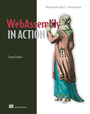 Webassembly in Action - Gerard Gallant